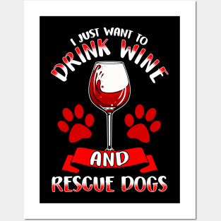 I Just Want To Drink Wine And Rescue Dogs Posters and Art